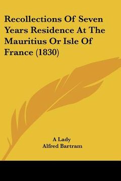 portada recollections of seven years residence at the mauritius or isle of france (1830) (en Inglés)