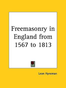 portada freemasonry in england from 1567 to 1813 (en Inglés)