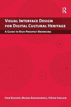 portada Visual Interface Design for Digital Cultural Heritage: A Guide to Rich-Prospect Browsing (in English)