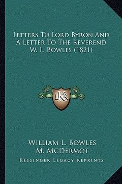 portada letters to lord byron and a letter to the reverend w. l. bowles (1821) (en Inglés)