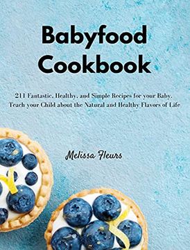 portada Babyfood Cookbook: 211 Fantastic, Healthy, and Simple Recipes for Your Baby. Teach Your Child About the Natural and Healthy Flavors of Life 
