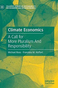portada Climate Economics: A Call for More Pluralism and Responsibility (Palgrave Studies in Sustainability, Environment and Macroeconomics) (en Inglés)