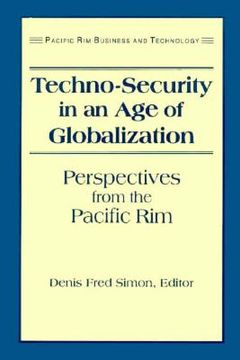 portada Techno-Security in an Age of Globalization: Perspectives from the Pacific Rim (in English)