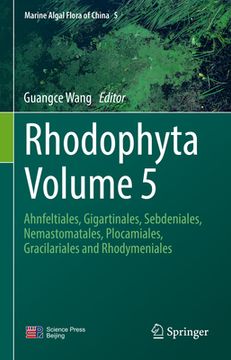 portada Rhodophyta Volume 5: Ahnfeltiales, Gigartinales, Sebdeniales, Nemastomatales, Plocamiales, Gracilariales and Rhodymeniales (in English)