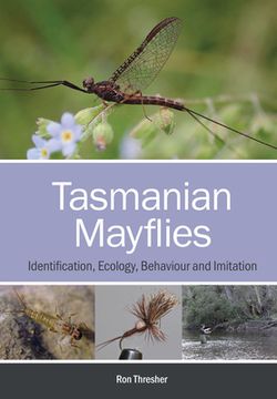 portada Tasmanian Mayflies: Identification, Ecology, Behaviour and Imitation (en Inglés)