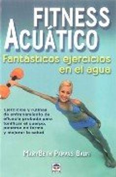 Fitness acuático : fantásticos ejercicios en el agua
