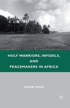 portada Holy Warriors, Infidels, and Peacemakers in Africa (en Inglés)