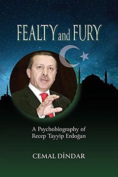 portada Fealty and Fury: A Psychobiography of Recep Tayyip Erdoğan (en Inglés)