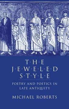 portada The Jeweled Style: Poetry and Poetics in Late Antiquity