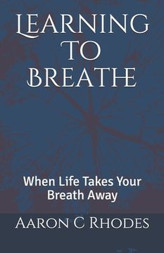 portada Learning To Breathe: When Life Takes Your Breath Away (en Inglés)