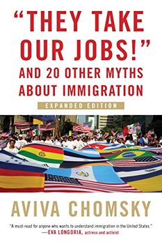 portada "They Take our Jobs! "T And 20 Other Myths About Immigration, Expanded Edition (en Inglés)