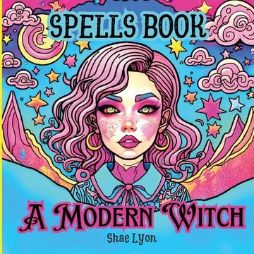 portada A modern Witch: Dive into a world of MAGIC and WONDER with this captivating Spells book tailored exclusively for Girls! (en Inglés)