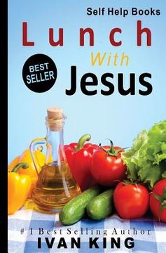 portada Self Help Books: Lunch With Jesus [Self Help] (in English)