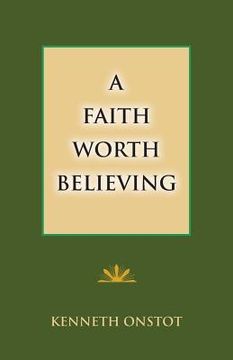 portada A Faith Worth Believing (en Inglés)