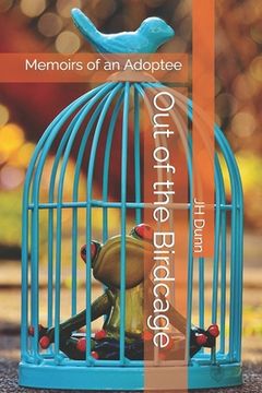 portada Out of the Birdcage: Memoirs of an Adoptee (en Inglés)