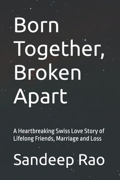 Born Together, Broken Apart: A Heartbreaking Swiss Love Story of Lifelong Friends, Marriage and Loss (en Inglés)