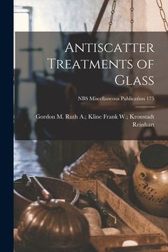 portada Antiscatter Treatments of Glass; NBS Miscellaneous Publication 175 (en Inglés)