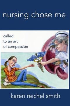portada Nursing Chose Me: Called to An Art of Compassion (en Inglés)