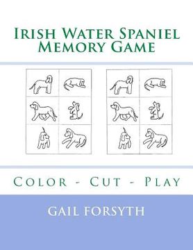 portada Irish Water Spaniel Memory Game: Color - Cut - Play (en Inglés)