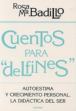 portada Cuentos Para Delfines: Autoestima y Crecimiento Personal. La Didáctica del ser [Mar 15, 2000] Badillo Baena, Rosa María