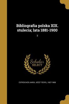 portada Bibliografia polska XIX. stulecia; lata 1881-1900; 3 (en Polaco)