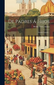 portada De Padres á Hijos: Novela Canaria. (in Spanish)