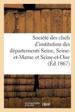 portada Société Des Chefs d'Institution Des Départements de la Seine, de Seine-Et-Marne Et de Seine-Et-Oise (in French)