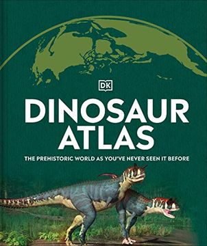 portada Dinosaur and Other Prehistoric Creatures Atlas: The Prehistoric World as You'Ve Never Seen it Before (Where on Earth? ) 