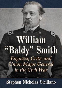 portada William "Baldy" Smith: Engineer, Critic and Union Major General in the Civil war 