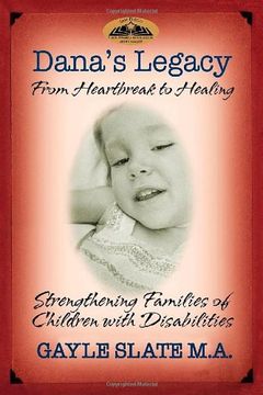 portada Dana's Legacy: From Heartbreak to Healing - Strengthening Families of Children With Disabilities (en Inglés)