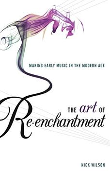 portada The Art Of Re-enchantment: Making Early Music Work In The Modern Age (en Inglés)