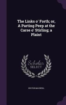 portada The Links o' Forth; or, A Parting Peep at the Carse o' Stirling; a Plaint (in English)