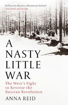 portada A Nasty Little War: The West? S Fight to Reverse the Russian Revolution
