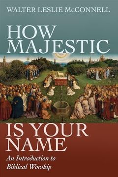 portada How Majestic is Your Name: An Introduction to Biblical Worship (en Inglés)