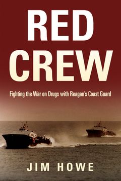 portada Red Crew: Fighting the War on Drugs with Reagan's Coast Guard