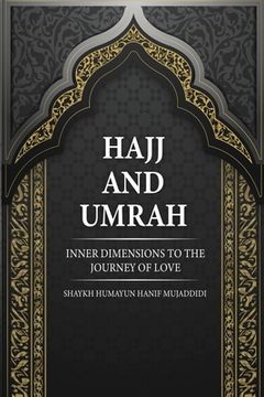 portada Hajj and Umrah: Inner Dimensions to the Journey of Love (en Inglés)