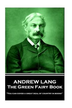 portada Andrew Lang - The Green Fairy Book: 'You can cover a great deal of country in books'' (in English)
