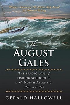 portada The August Gales: The Tragic Loss of Fishing Schooners in the North Atlantic 1926 and 1927 (en Inglés)