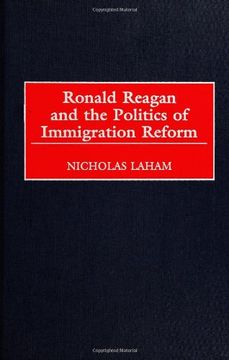 portada Ronald Reagan and the Politics of Immigration Reform (en Inglés)