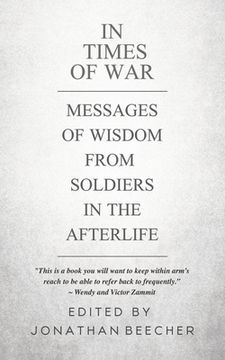 portada In Times of War: Messages of Wisdom from Soldiers in the Afterlife (en Inglés)
