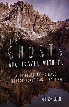 portada The Ghosts who Travel With me: A Literary Pilgrimage Through Brautigan's America (en Inglés)