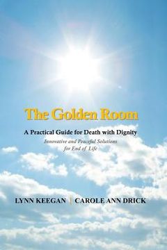 portada The Golden Room: A Practical Guide for Death with Dignity (en Inglés)