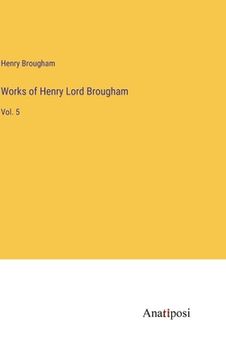 portada Works of Henry Lord Brougham: Vol. 5 (en Inglés)