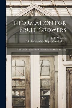 portada Information for Fruit-growers [microform]: With List of Varieties for Commercial and Home Planting (in English)