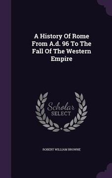 portada A History Of Rome From A.d. 96 To The Fall Of The Western Empire (en Inglés)