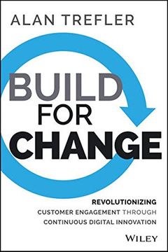 portada Build For Change: Revolutionizing Customer Engagement Through Continuous Digital Innovation (en Inglés)