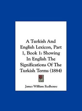 portada a turkish and english lexicon, part 1, book 1: showing in english the significations of the turkish terms (1884) (in English)