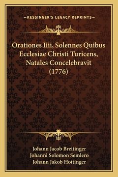 portada Orationes Iiii, Solennes Quibus Ecclesiae Christi Turicens, Natales Concelebravit (1776) (en Latin)