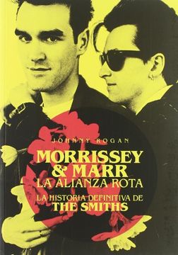 portada Morrissey & Marr. La Alianza Rota: La Historia Definitiva de the Smiths
