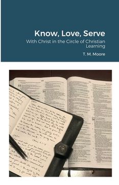 portada Know, Love, Serve: With Christ in the Circle of Christian Learning (en Inglés)
